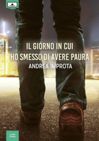Il giorno in cui ho smesso di avere paura Andrea Improta