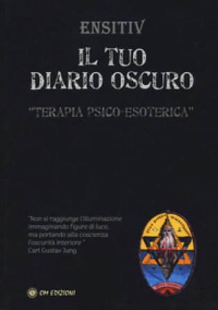 Il tuo diario oscuro. Terapia psico-esoterica Ensitiv