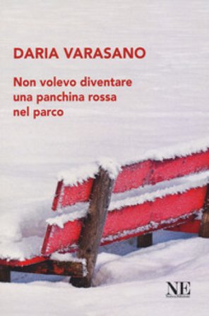 Non volevo diventare una panchina rossa nel parco Daria Varasano