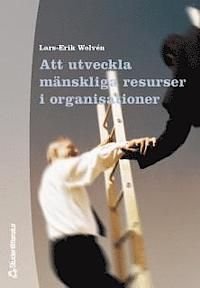 Att utveckla mänskliga resurser i organisationer, ISBN: 9789144012285