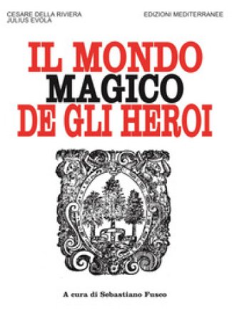 Il mondo magico degli heroi. Nuova ediz. Cesare Della Riviera