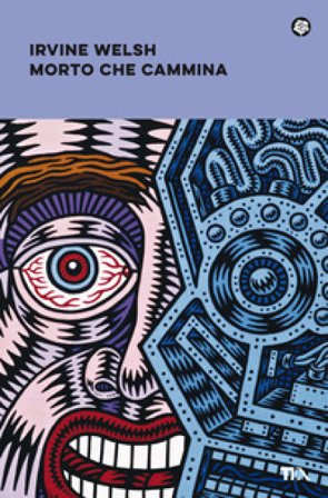 Morto che cammina Irvine Welsh