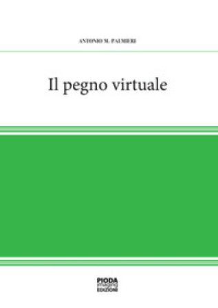 Il pegno virtuale Antonio M. Palmieri