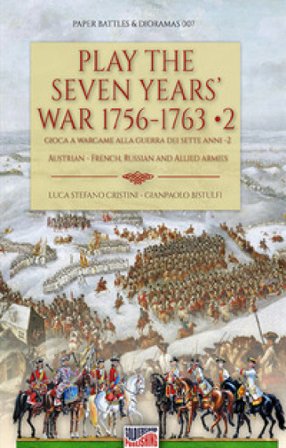 Play the Seven Years' War 1756-1763-Gioca a Wargame alla Guerra dei Sette Anni 1756-1763. Vol. 2 Luca Stefano Cristini
