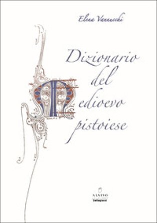 Dizionario del Medioevo pistoiese Elena Vannucchi