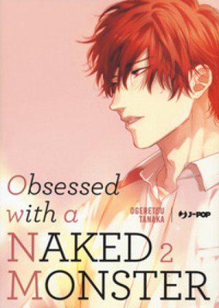 Obsessed with a naked monster. Vol. 2 Tanaka Ogeretsu