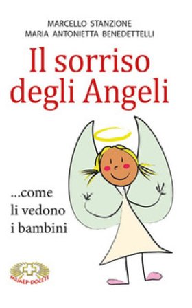 Il sorriso degli angeli ...come li vedono i bambini Marcello Stanzione