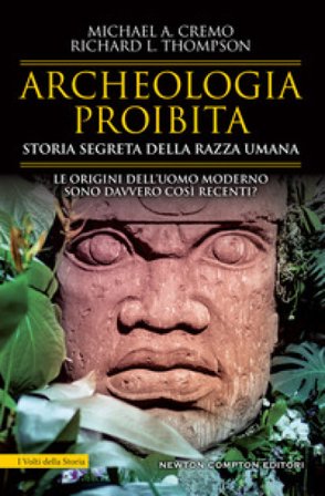 Archeologia proibita. Storia segreta della razza umana Michael A. Cremo