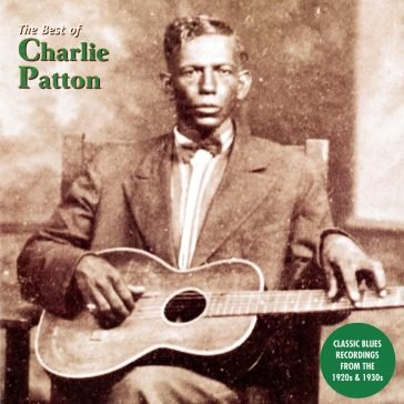 Best of charlie patton CHARLIE PATTON