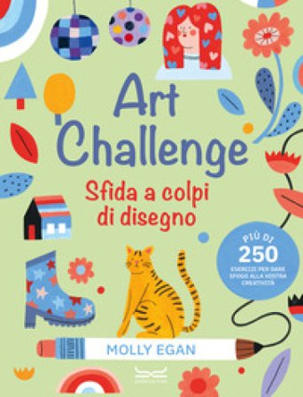 Art challenge. Sfida a colpi di disegno. Ediz. illustrata Molly Egan