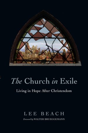 The Church in Exile ¿ Living in Hope After Christendom