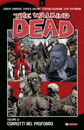 The walking dead. Vol. 31: Corrotti nel profondo Robert Kirkman