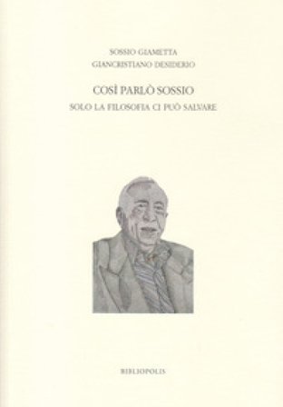 Così parlò Sossio. Solo la filosofia ci può salvare Sossio Giametta