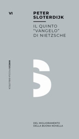 Il quinto «vangelo» di Nietzsche. Del miglioramento della buona novella Peter Sloterdijk