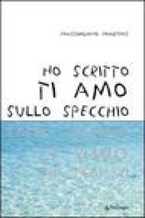 Ho scritto ti amo sullo specchio Massimiliano Martines