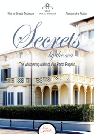 Secrets by the sea. The whispering walls of Villa Porto Rapallo Maria Grazia Todesco