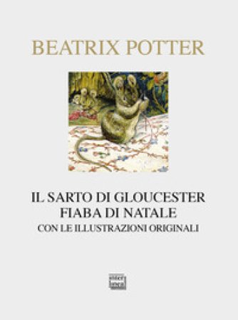 Il sarto di Gloucester. Fiaba di Natale. Ediz. illustrata Beatrix Potter