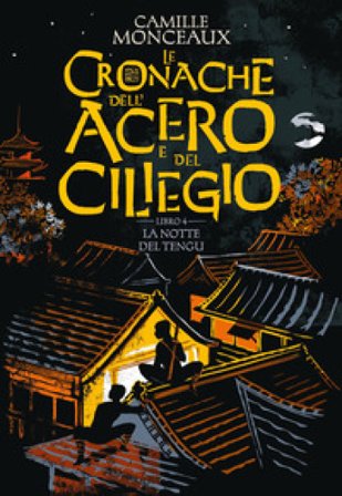 La notte del Tengu. Le cronache dell'acero e del ciliegio. Vol. 4 Camille Monceaux