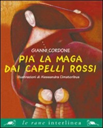 Pia la maga dai capelli rossi. Ediz. illustrata Gianni Cordone