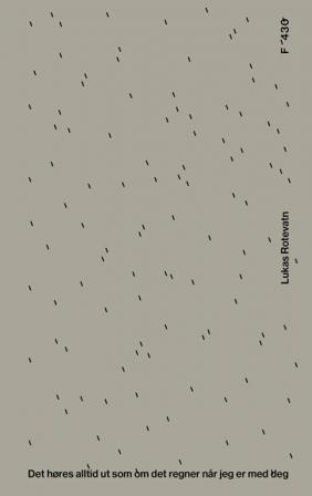 Det høres alltid ut som om det regner når jeg er med deg - Bok av Lukas Rotevatn - Hardback
