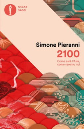 2100. Come sarà l'Asia, come saremo noi Simone Pieranni