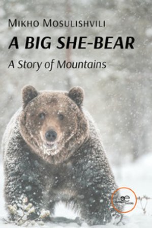 A big she-bear. A story of mountains Mikho Mosulishvili