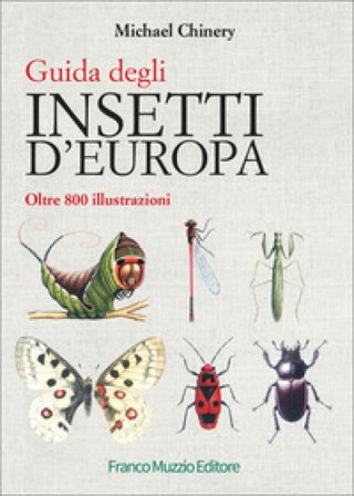 Guida degli insetti d'Europa. Atlante illustrato a colori Michael Chinery