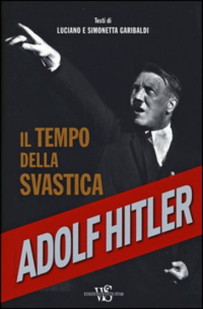 Adolf Hitler. Il tempo della svastica Luciano Garibaldi