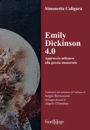 Emily Dickinson 4.0. Approccio milanese alla poesia immortale. Testo inglese a fronte. Ediz. bilingue Simonetta Caligara