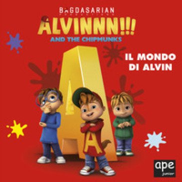 Alvin. Il mondo di Alvin. Ediz. a colori
