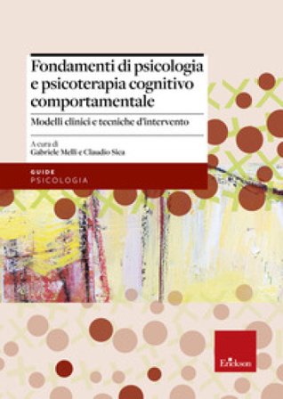 Fondamenti di psicologia e psicoterapia cognitivo comportamentale. Modelli clinici e tecniche d'intervento