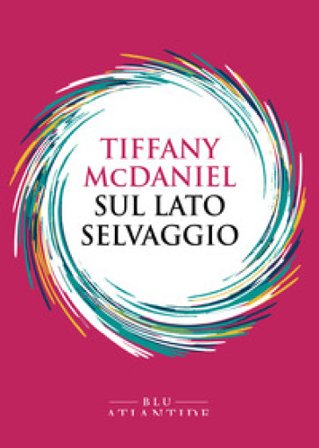 Sul lato selvaggio Tiffany McDaniel