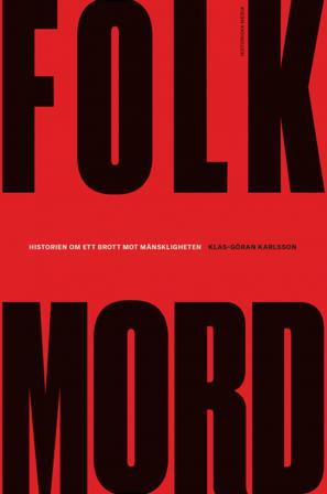 Folkmord. Historien om ett brott mot mänskligheten - Bok av Klas-Göran Karlsson - Inbunden