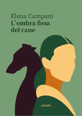 L'ombra fissa del cane Elena Campani