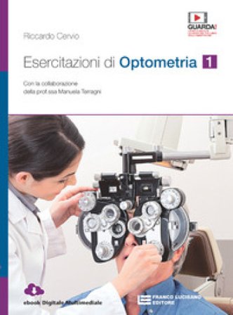 Esercitazioni di optometria. Per le Scuole superiori. Con e-book. Con espansione online. Vol. 1 Riccardo Cervio