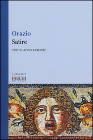 Satire. Testo latino a fronte Quinto Orazio Flacco