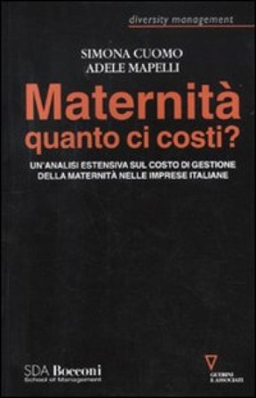 Maternità quanto ci costi? Un'analisi estensiva sul costo dei gestione della maternità nelle imprese italiane Simona Cuomo