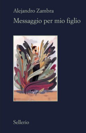 Messaggio per mio figlio Alejandro Zambra