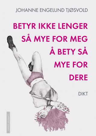 Betyr ikke lenger så mye for meg å bety så mye for dere - Bok av Johanne Engelund Tjøsvold - Hardback