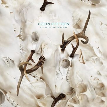 All this i do for glory Colin Stetson