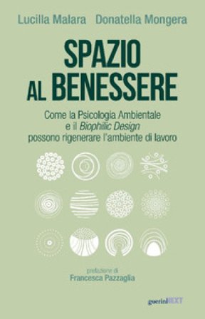 Spazio al benessere. Come la psicologia ambientale e il biophilic design possono rigenerare l'ambiente di lavoro Lucilla Malara