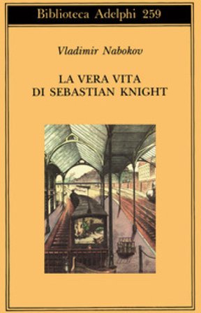 La vera vita di Sebastian Knight Vladimir Nabokov