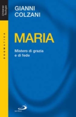 Maria. Mistero di grazia e di fede Gianni Colzani
