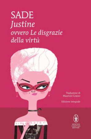 Justine ovvero le disgrazie della virtù. Ediz. integrale Donatien Alphonse François de Sade
