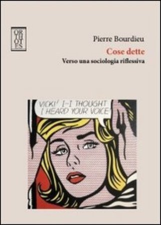 Cose dette. Verso una sociologia riflessiva Pierre Bourdieu