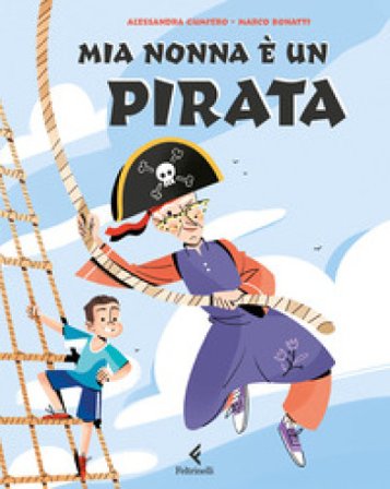 Mia nonna è un pirata. Ediz. a colori Alessandra Gumiero