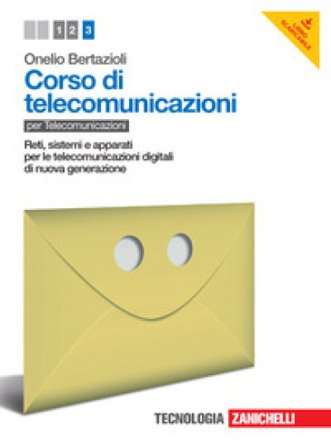 Corso di telecomunicazioni. Per le Scuole superiori. Con e-book. Vol. 3: Reti, sistemi e apparati per le telecomunicazioni digitali di nuova 