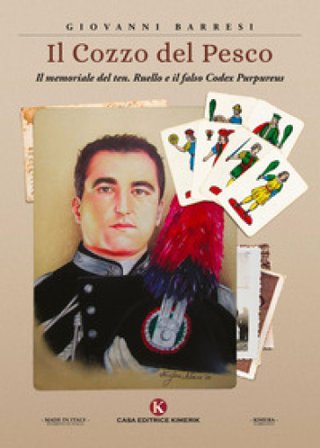 Il Cozzo del Pesco. Il memoriale del ten. Ruello e il falso Codex Purpureus Giovanni Barresi
