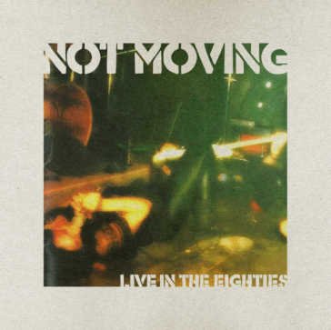 Live in the eighties Not Moving