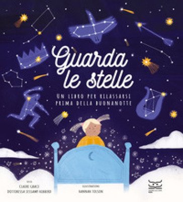 Guarda le stelle. Un libro per rilassarsi prima della buonanotte. Ediz. a colori Claire Grace
